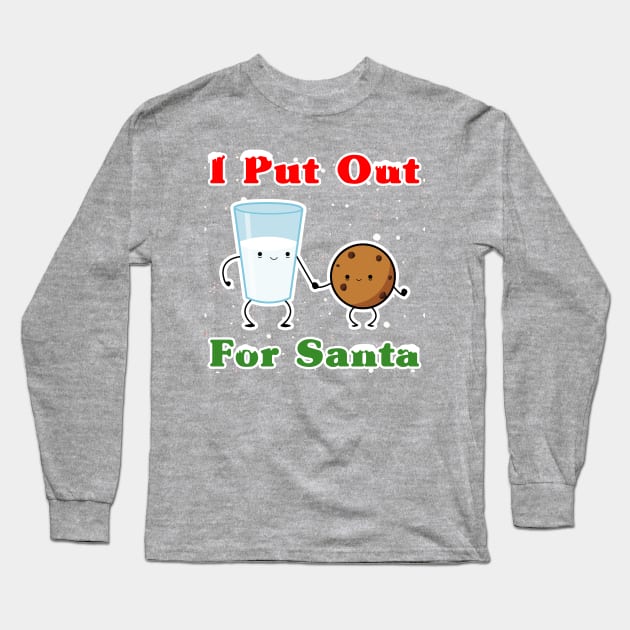 I Put Out For Santa Funny Christmas Long Sleeve T-Shirt by scribblejuice